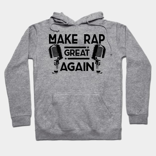 Make rap great again Hoodie by TheBlackCatprints